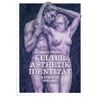 Buch: Roßmüller, Sascha A. - Kultur, Ästhetik, Identität. Blütenlese des Abendlandes
